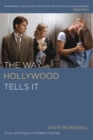 The Way Hollywood Tells It : Story and Style in Modern Movies - eBook