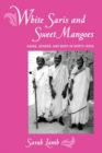 White Saris and Sweet Mangoes : Aging, Gender, and Body in North India - eBook