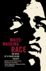 Whitewashing Race : The Myth of a Color-Blind Society - eBook