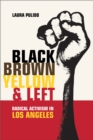 Black, Brown, Yellow, and Left : Radical Activism in Los Angeles - eBook