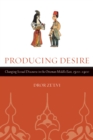 Producing Desire : Changing Sexual Discourse in the Ottoman Middle East, 1500-1900 - eBook