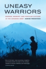 Uneasy Warriors : Gender, Memory, and Popular Culture in the Japanese Army - eBook