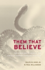 Them That Believe : The Power and Meaning of the Christian Serpent-Handling Tradition - eBook
