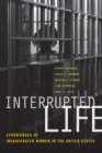 Interrupted Life : Experiences of Incarcerated Women in the United States - eBook