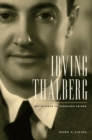Irving Thalberg : Boy Wonder to Producer Prince - eBook
