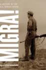 Migra! : A History of the U.S. Border Patrol - eBook