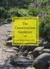 The Conscientious Gardener : Cultivating a Garden Ethic - eBook