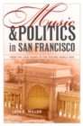 Music and Politics in San Francisco : From the 1906 Quake to the Second World War - eBook