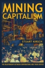 Mining Capitalism : The Relationship between Corporations and Their Critics - eBook