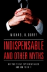 Indispensable and Other Myths : Why the CEO Pay Experiment Failed and How to Fix It - eBook