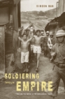 Soldiering through Empire : Race and the Making of the Decolonizing Pacific - eBook