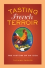 Tasting French Terroir : The History of an Idea - eBook