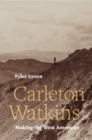 Carleton Watkins : Making the West American - eBook