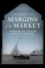 Margins of the Market : Trafficking and Capitalism across the Arabian Sea - eBook