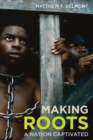 Making Roots : A Nation Captivated - eBook