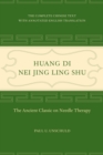 Huang Di Nei Jing Ling Shu : The Ancient Classic on Needle Therapy - eBook