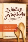 A History of Cookbooks : From Kitchen to Page over Seven Centuries - eBook