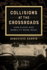 Collisions at the Crossroads : How Place and Mobility Make Race - eBook