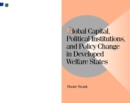 Global Capital, Political Institutions, and Policy Change in Developed Welfare States - Book