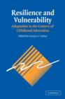 Resilience and Vulnerability : Adaptation in the Context of Childhood Adversities - Book