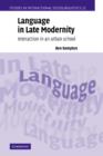 Language in Late Modernity : Interaction in an Urban School - Book
