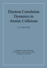 Electron Correlation Dynamics in Atomic Collisions - Book