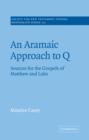 An Aramaic Approach to Q : Sources for the Gospels of Matthew and Luke - Book
