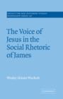 The Voice of Jesus in the Social Rhetoric of James - Book