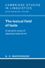 The Lexical Field of Taste : A Semantic Study of Japanese Taste Terms - Book