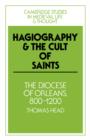 Hagiography and the Cult of Saints : The Diocese of Orleans, 800-1200 - Book