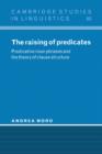 The Raising of Predicates : Predicative Noun Phrases and the Theory of Clause Structure - Book