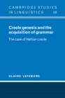 Creole Genesis and the Acquisition of Grammar : The Case of Haitian Creole - Book