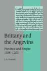 Brittany and the Angevins : Province and Empire 1158-1203 - Book