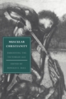 Muscular Christianity : Embodying the Victorian Age - Book