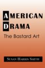 American Drama : The Bastard Art - Book