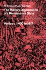 The Military Organisation of a Renaissance State : Venice c.1400 to 1617 - Book