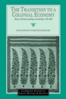 The Transition to a Colonial Economy : Weavers, Merchants and Kings in South India, 1720-1800 - Book
