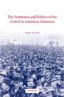The Aesthetics and Politics of the Crowd in American Literature - Book