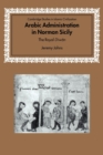 Arabic Administration in Norman Sicily : The Royal Diwan - Book