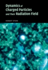 Dynamics of Charged Particles and their Radiation Field - Book