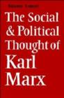 The Social and Political Thought of Karl Marx - Book