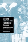 Vienna and the Fall of the Habsburg Empire : Total War and Everyday Life in World War I - Book