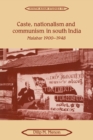 Caste, Nationalism and Communism in South India : Malabar 1900-1948 - Book