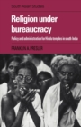Religion under Bureaucracy : Policy and Administration for Hindu Temples in South India - Book