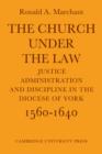 The Church Under the Law : Justice, Administration and Dicipline in the Diocese of York 1560-1640 - Book