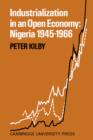 Industrialization in an Open Economy : Nigeria 1945-1966 - Book