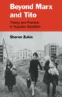 Beyond Marx and Tito : Theory and Practice in Yugoslav Socialism - Book