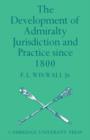 The Development of Admiralty Jurisdiction and Practice Since 1800 - Book