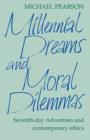 Millennial Dreams and Moral Dilemmas : Seventh-Day Adventism and Contemporary Ethics - Book