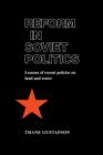 Reform in Soviet Politics : The Lessons of Recent Policies on Land and Water - Book